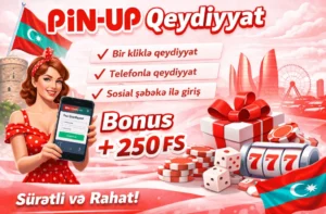 Pin Up AZ qeydiyyat 2026 – bonus və sürətli qeydiyyat